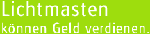 Lichtmasten können Geld verdienen.
